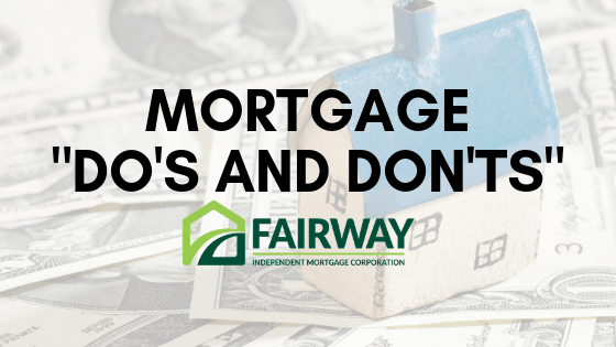 Recommended "Do's and Don'ts" - Mortgage Applications